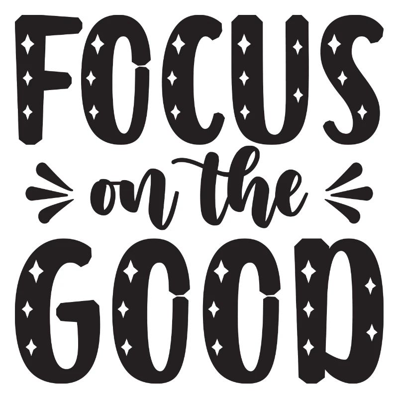 Focus on the Good