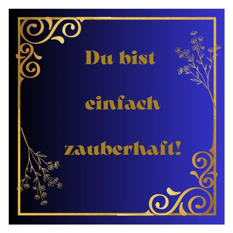 Du bist einfach zauberhaft