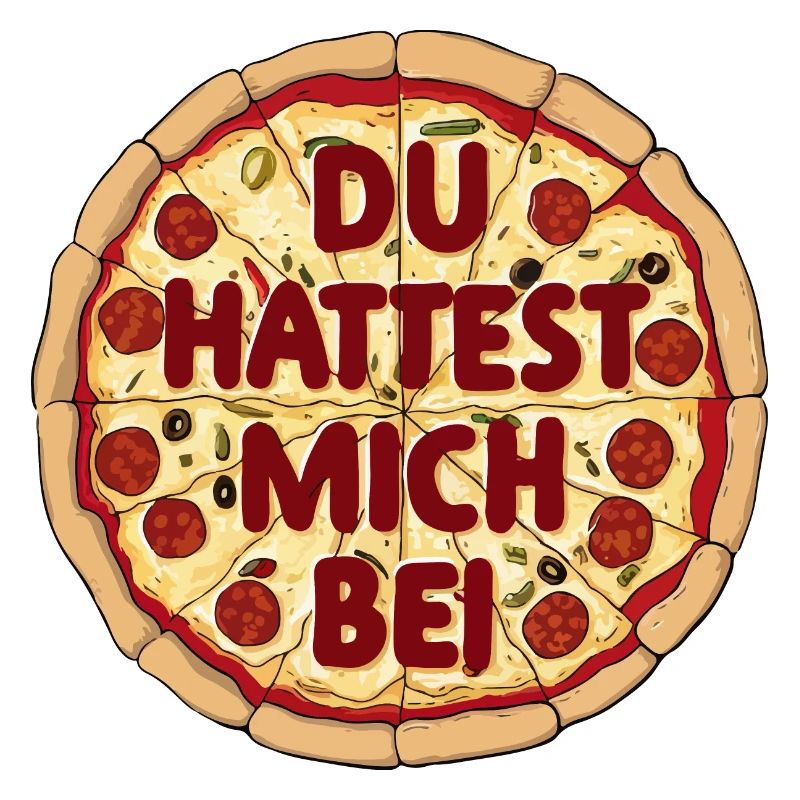 Du hattest mich bei Pizza Lustiges Design