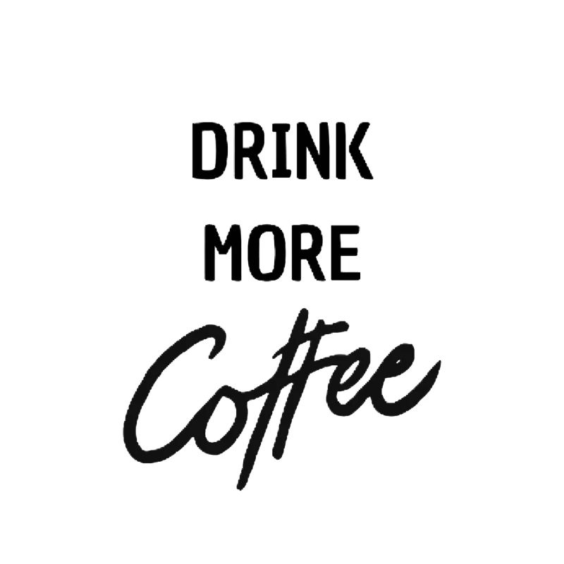 drink more coffee