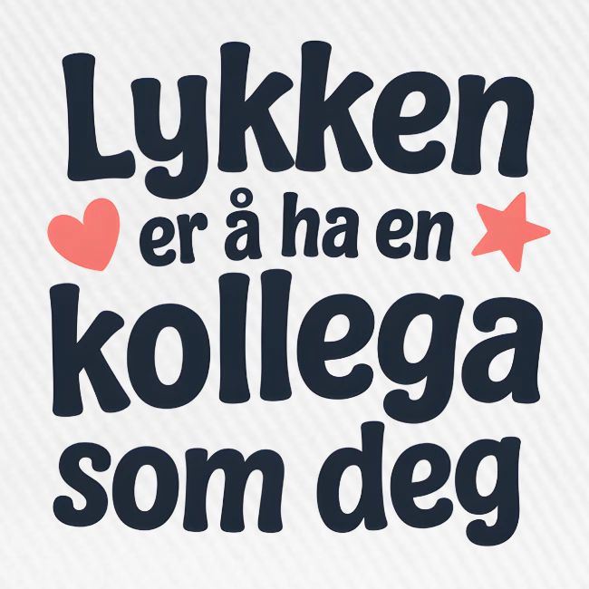 Lykken er å ha en kollega som deg gave til kollega