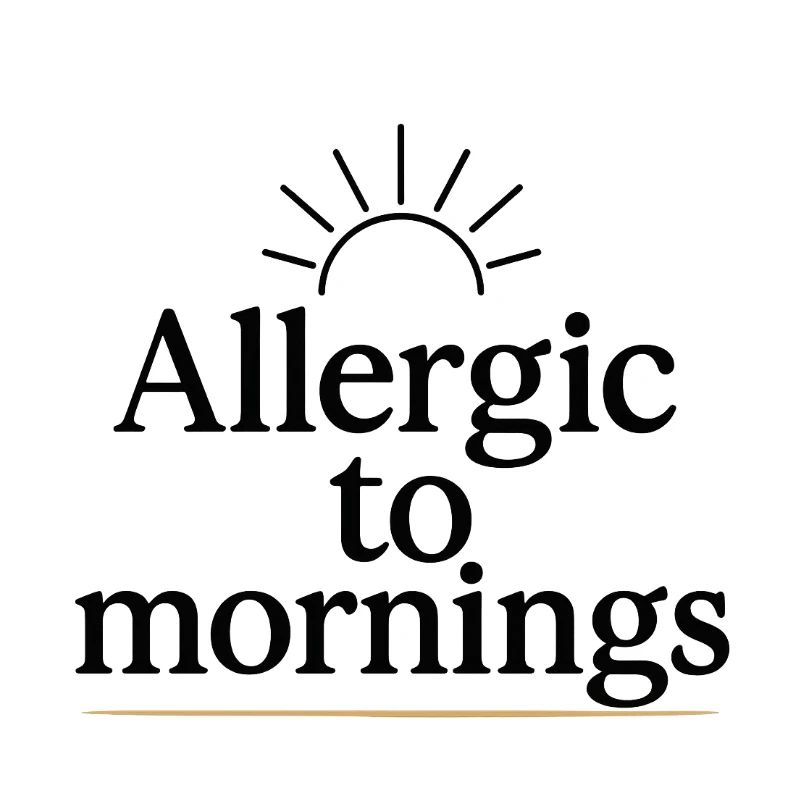 Allergic to mornings