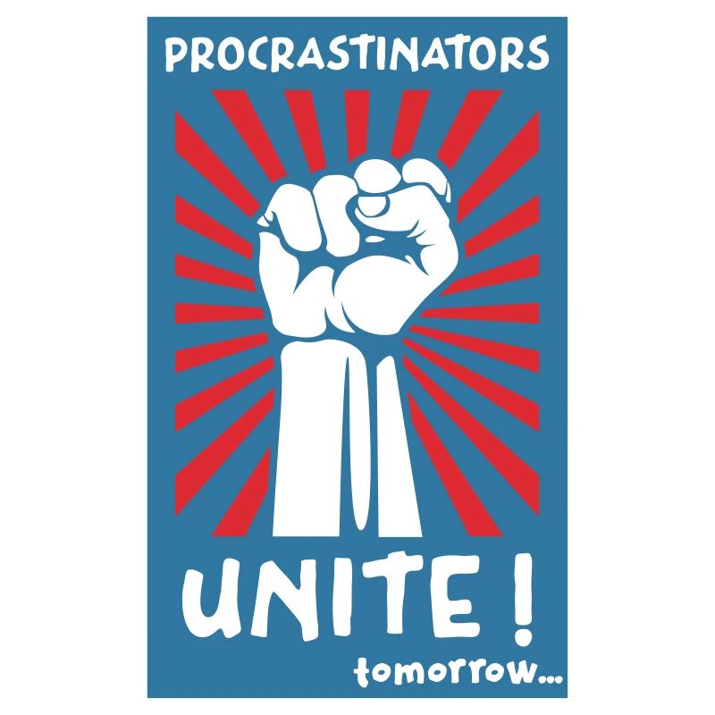 Procrastinators Unite! Tomorrow.