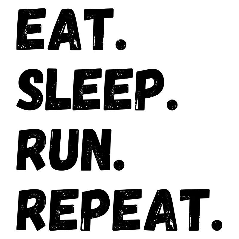 Manger Dormir Courir Répéter