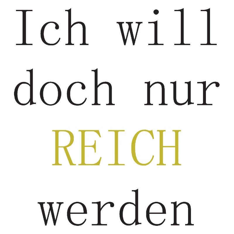 Ich will doch nur reich werden