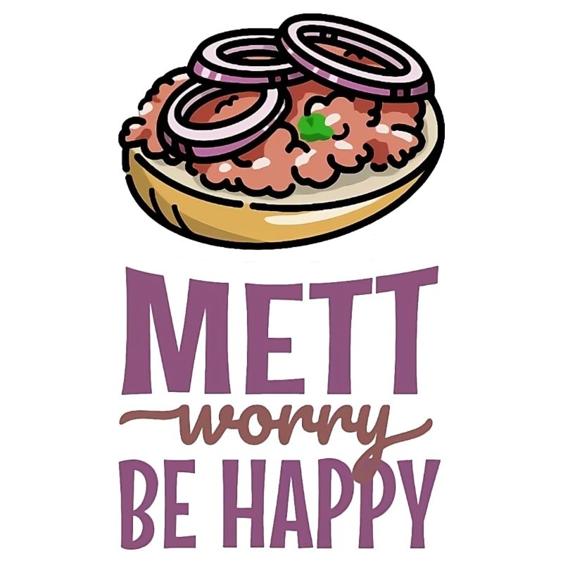 Mett Worry Be Happy