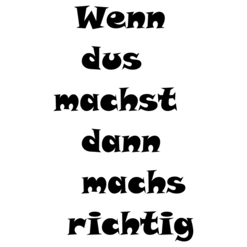 wenndusmachstdannrichtig
