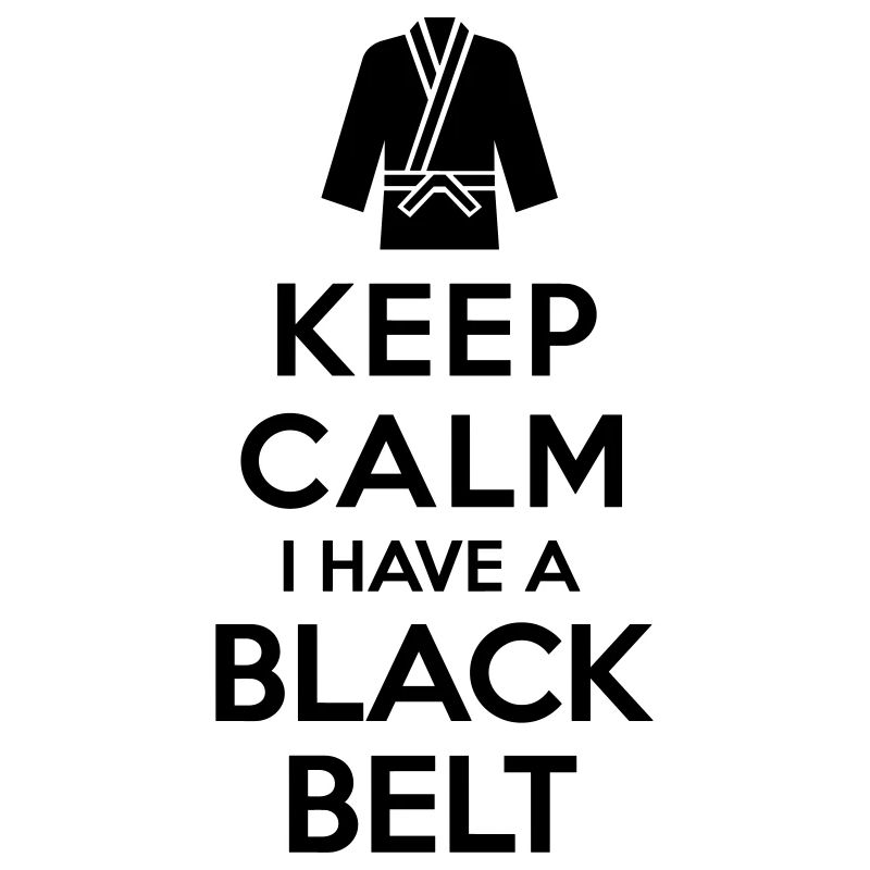 Keep calm i have a black belt