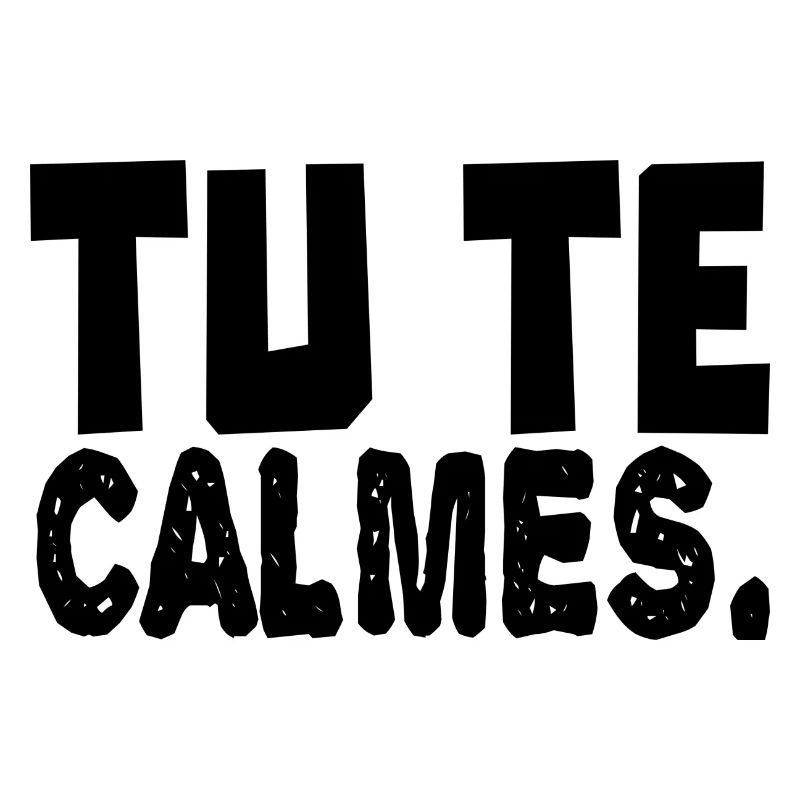 tu te calmes