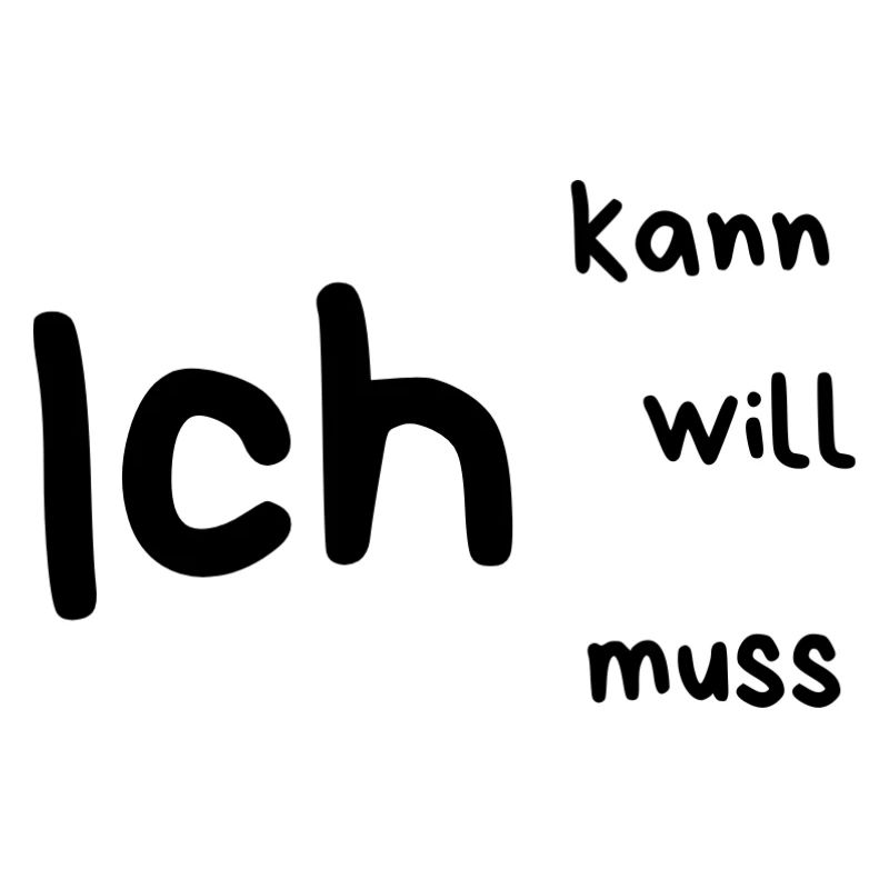 Ich... kann, will, muss