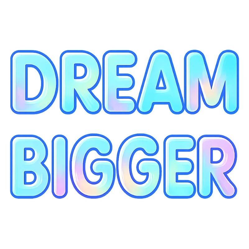 Dream Bigger Gradient Typography