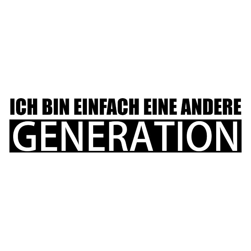 Ich bin andere Generation lustige Sprüche