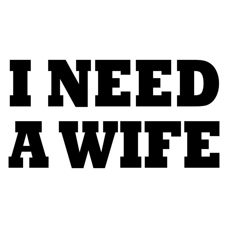 I need a wife