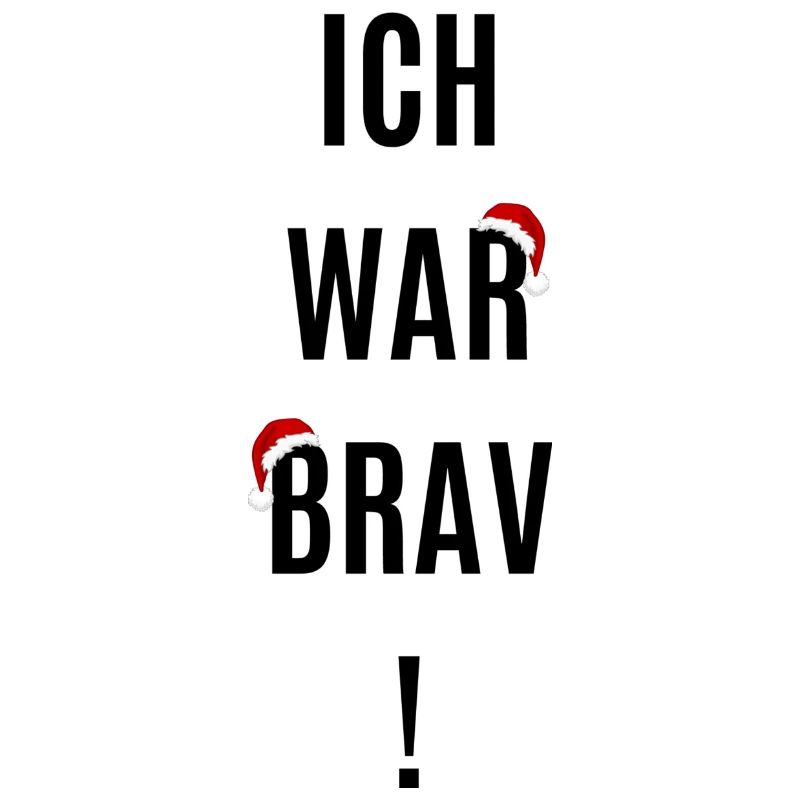 Ich war Brav!