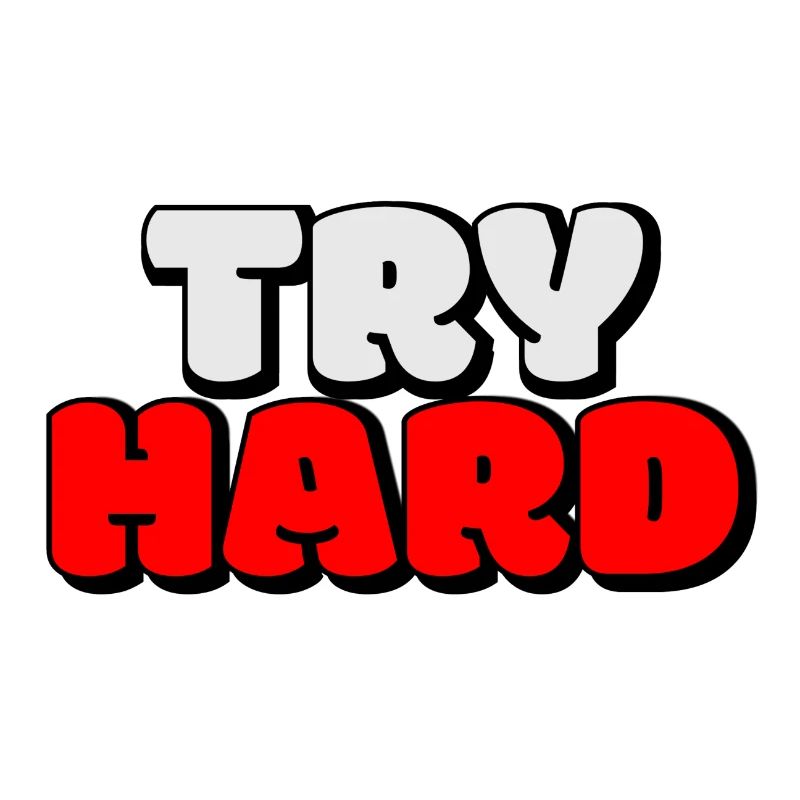try hard