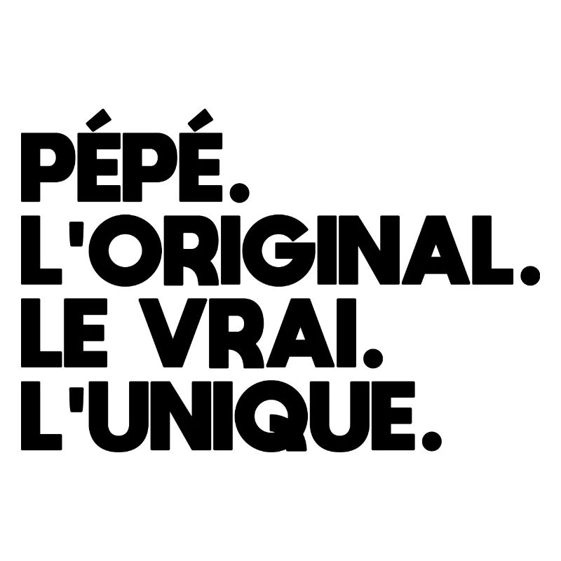 Pépé L'original Le Vrai L'unique Cadeau