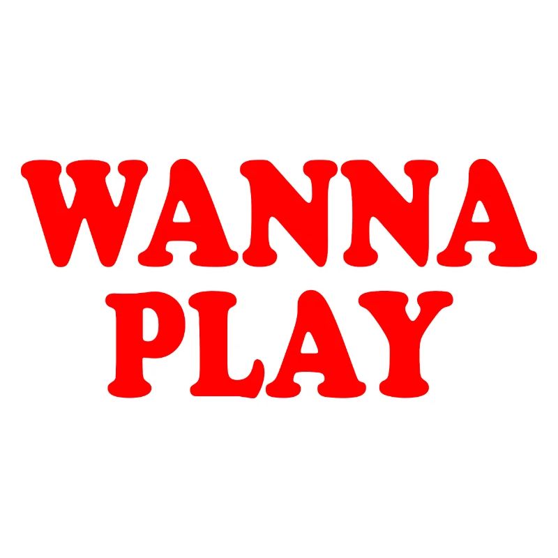 Wanna play