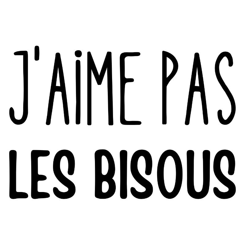 j'aime pas les bisous