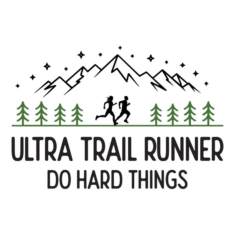 Ultra Trail Runner - Do Hard Things