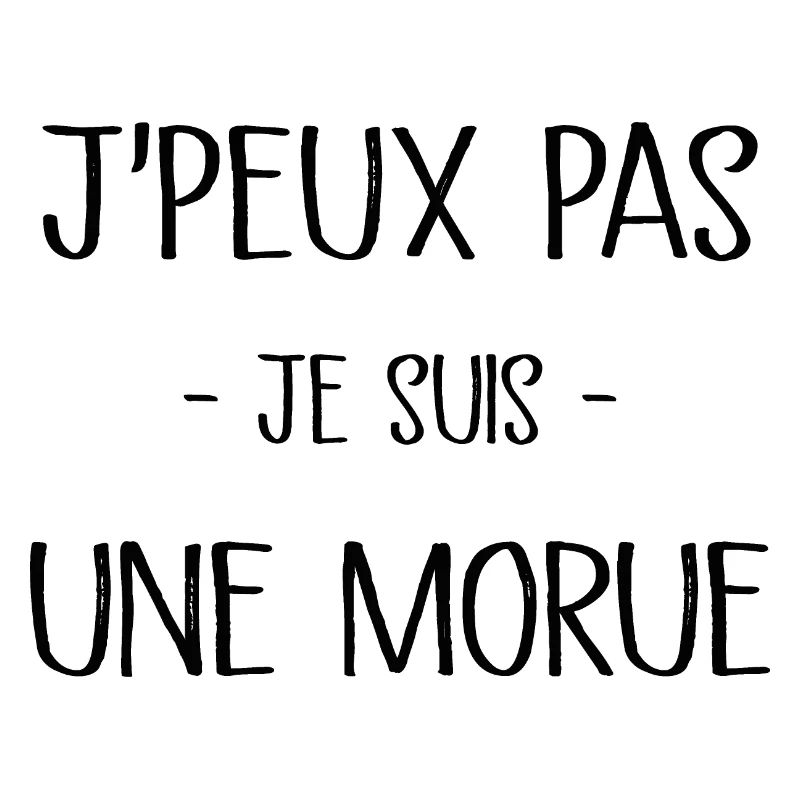 Je Peux Pas Je Suis Une Morue