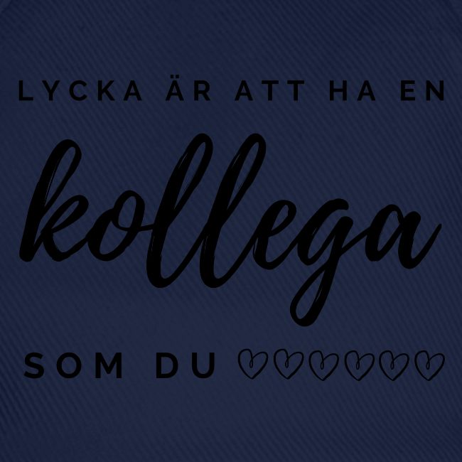 lycka är att ha en kollega som du
