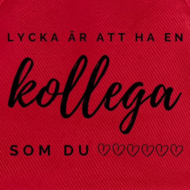 lycka är att ha en kollega som du