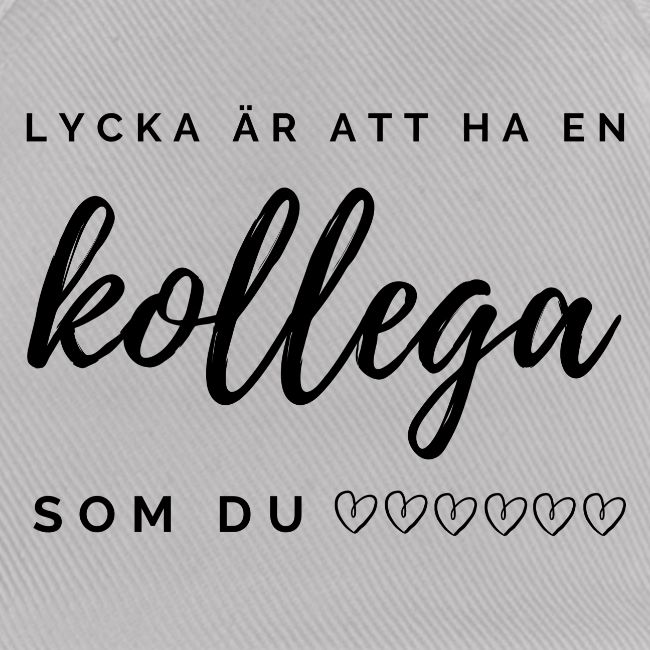 lycka är att ha en kollega som du