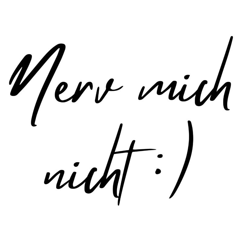 Nerv mich nicht