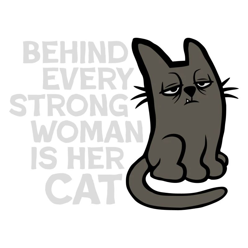 Katze Behind Every Strong Woman Genervt Grummelig