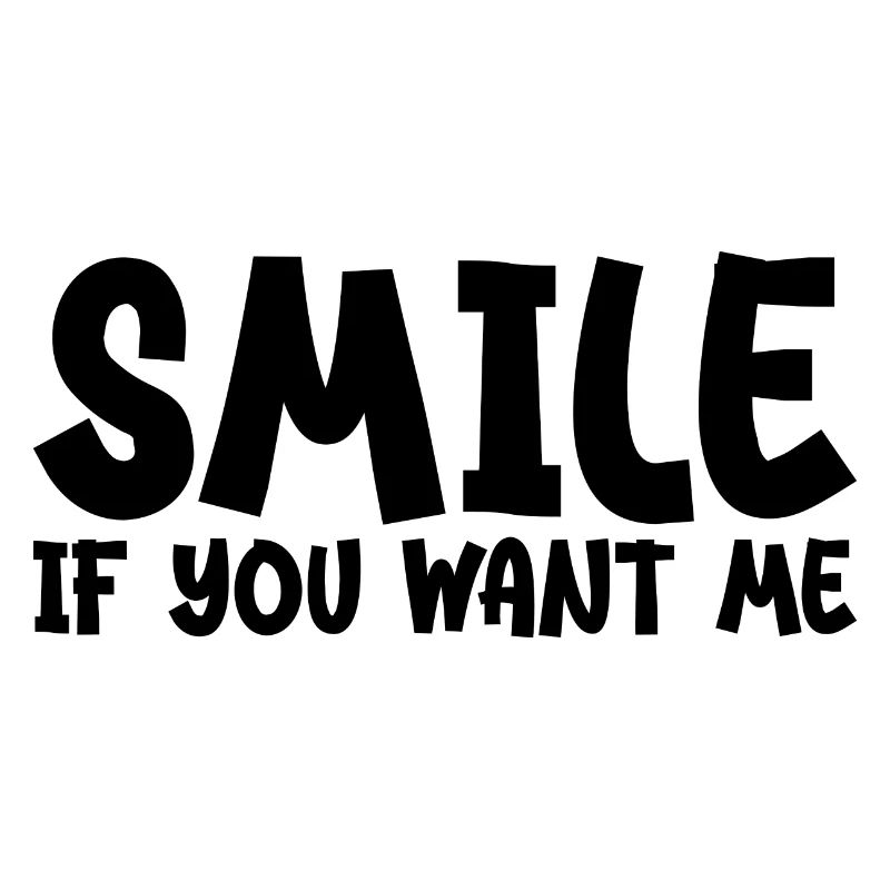 Lächle, wenn du mich willst