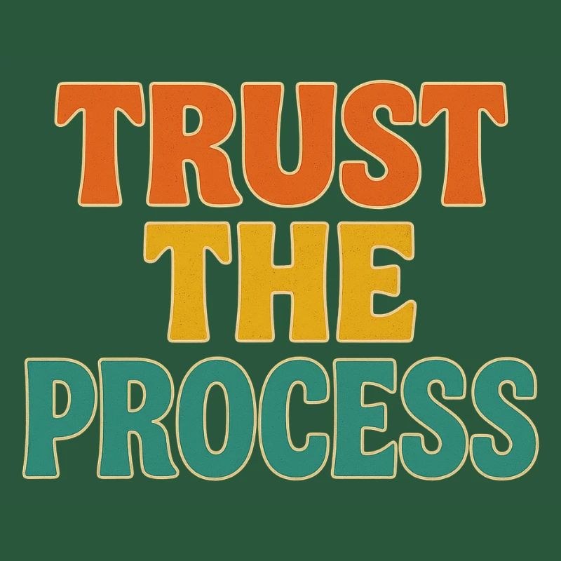 trust the process