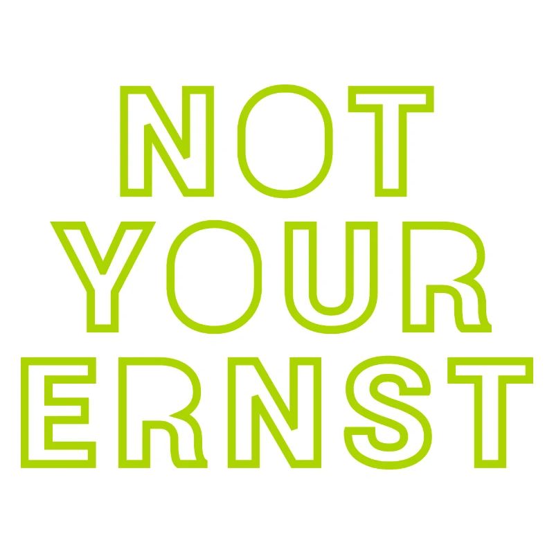 NOT YOUR ERNST