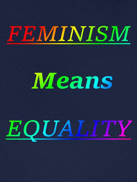 Feminism means equality
