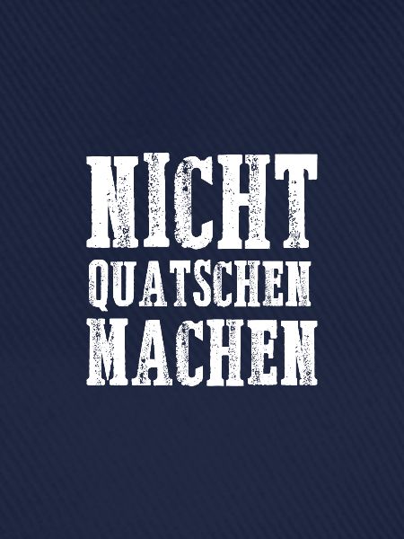 Nicht quatschen machen