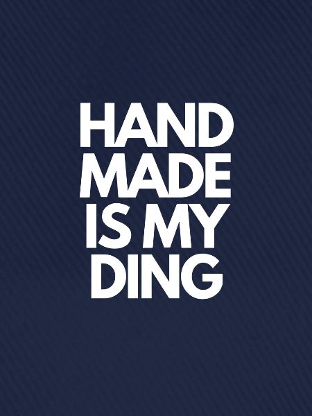 Handmade Is My Ding