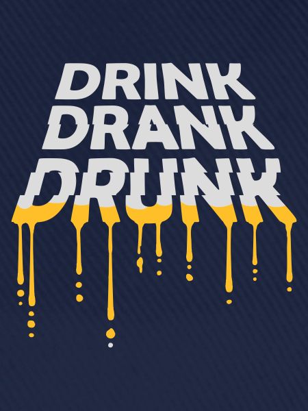 drink drank drunk Zitat
