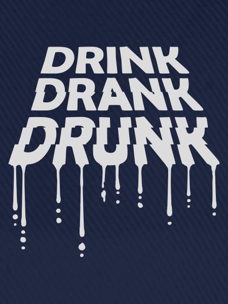 drink drank drunk Zitat