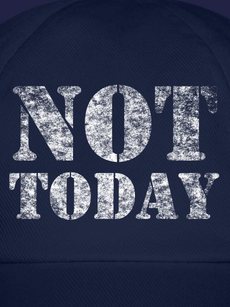 Not Today