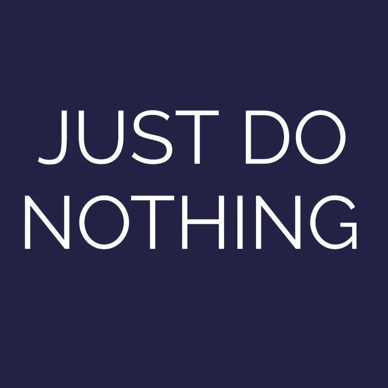 Just do nothing