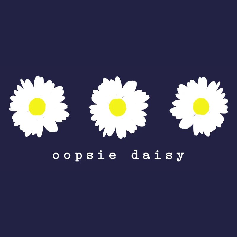 oopsie daisy.²
