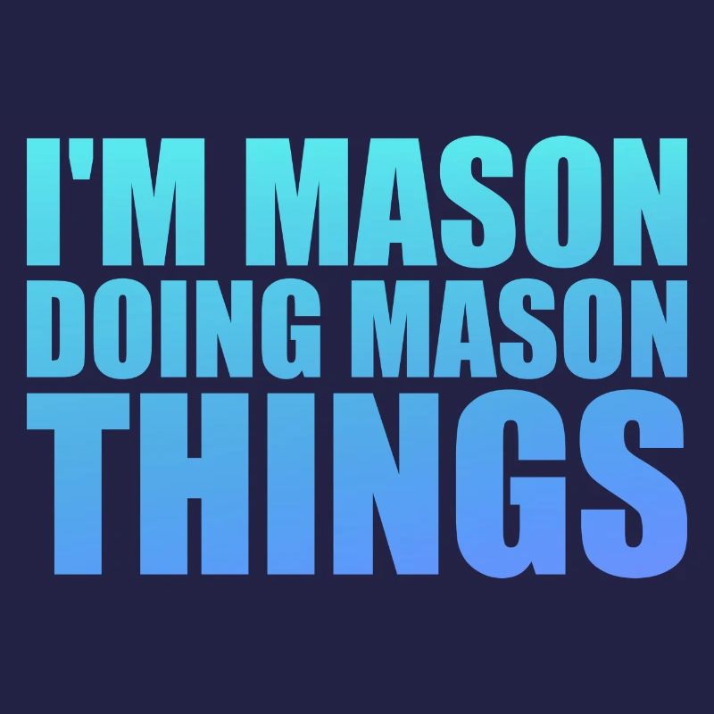 I'm Mason Doing Mason Things