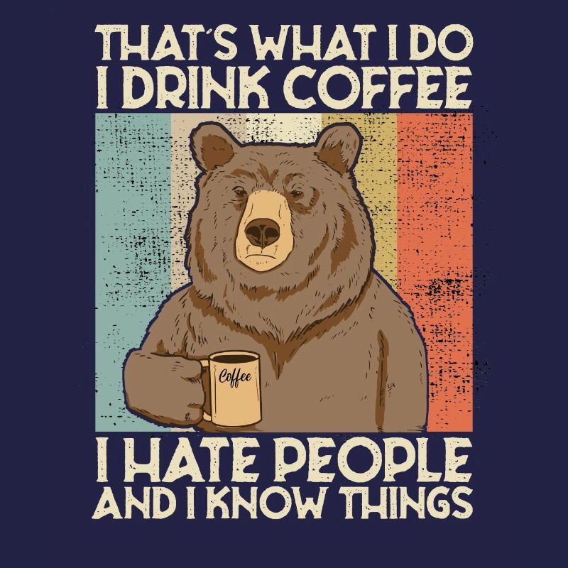 Drink Coffee I Hate People and i know things Bär