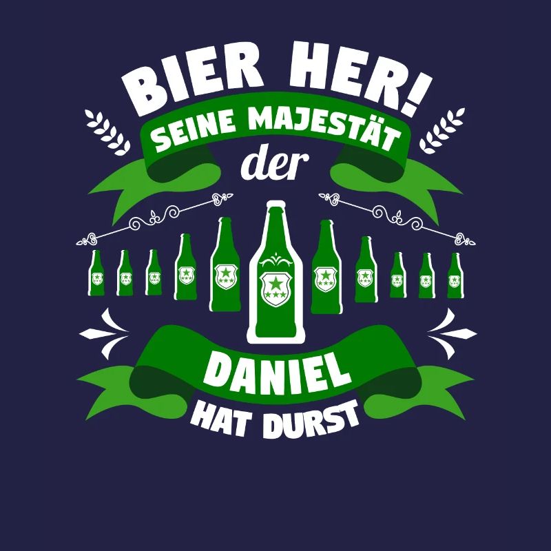Daniel - Bier her! Majestät Daniel hat Durst!