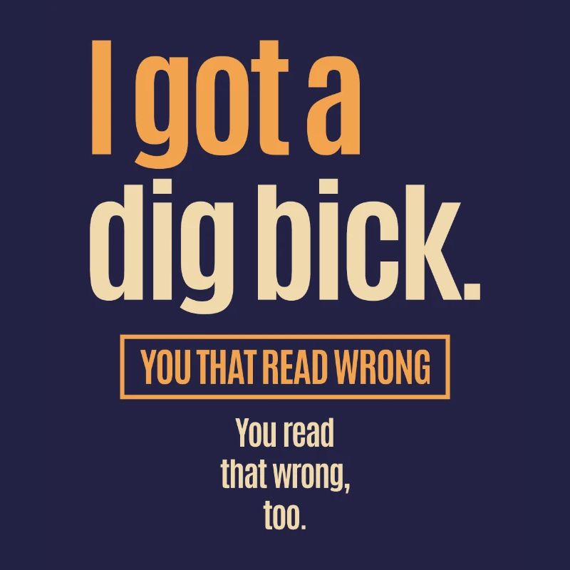 I Got A Dig Bick - Drôle de confusion