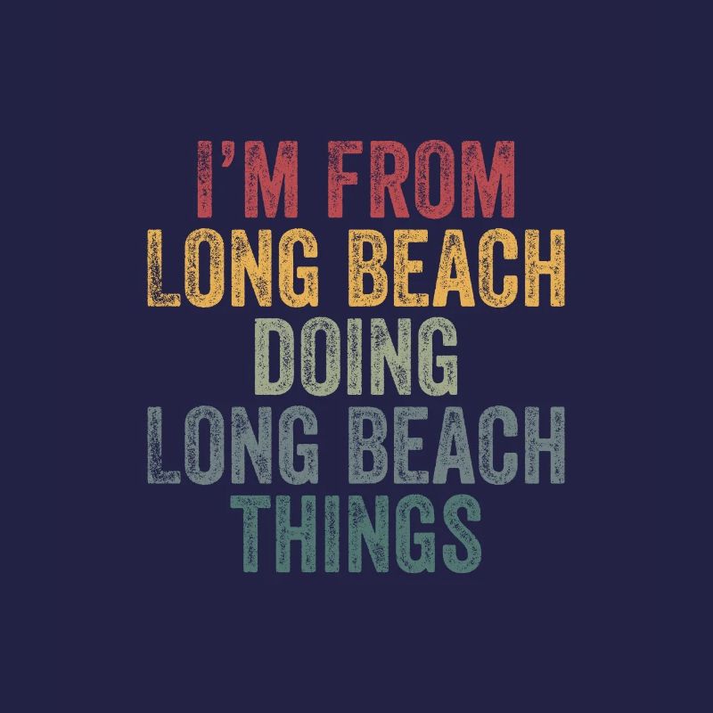I'm from Long beach doing Long beach things