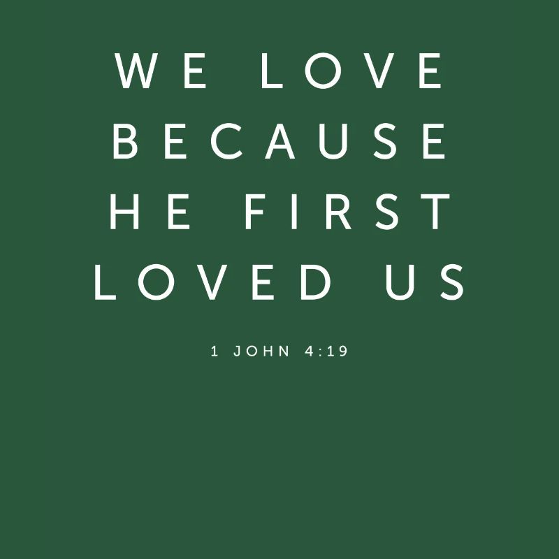 We Love Because He First Loved Us - Religious
