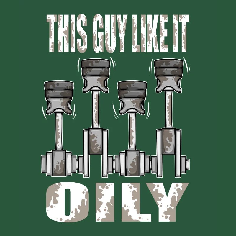 Piston This Guy Like It Oily Car Mechanic