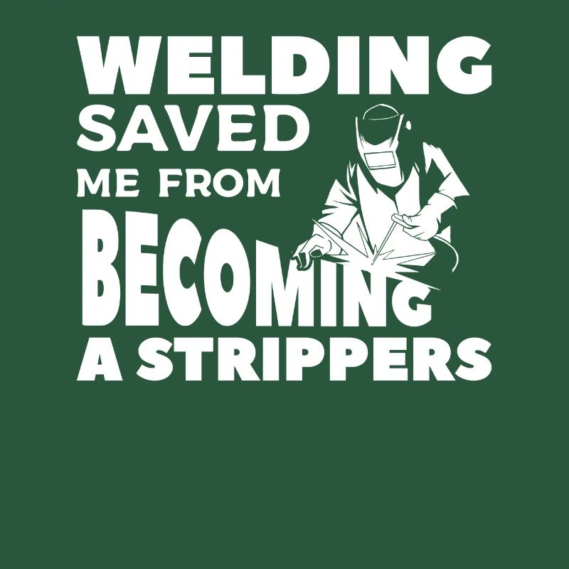 Welding Saved Me From Becoming A Strippers Welder
