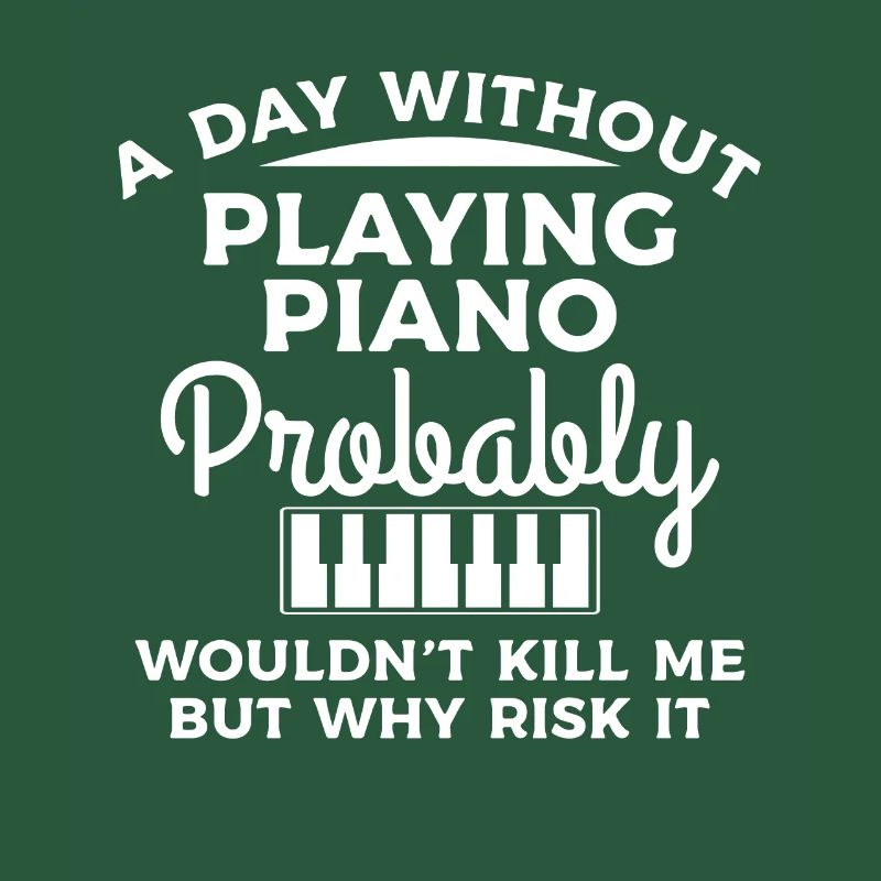 A Day Without Playing Piano Probably Wouldn't Kill