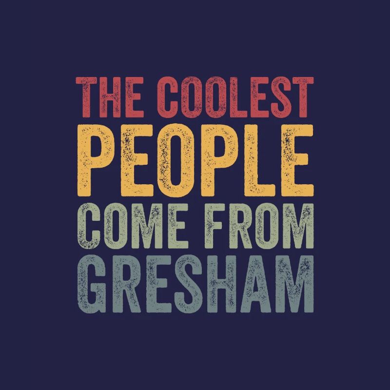 Les gens les plus cool viennent de Gresham